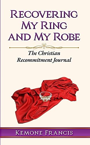 Recovering My Ring And My Robe: The Christian Recommitment Journal on Kindle
