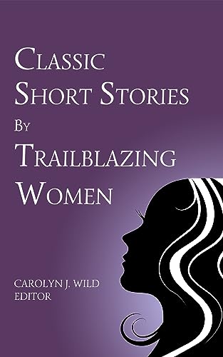 Classic Short Stories by Trailblazing Women on Kindle