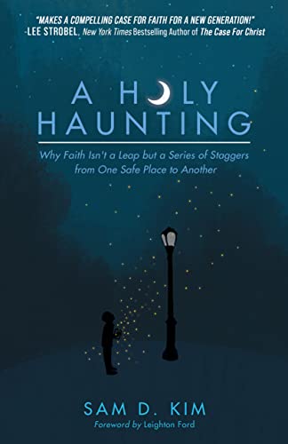 A Holy Haunting: Why Faith Isn’t a Leap but a Series of Staggers from One Safe Place to Another on Kindle