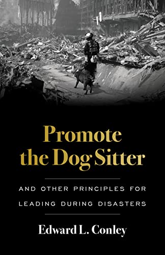 Promote the Dog Sitter: And Other Principles for Leading during Disasters on Kindle