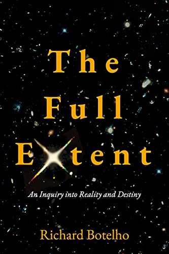 The Full Extent: An Inquiry into Reality and Destiny on Kindle