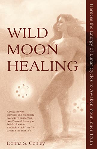 Wild Moon Healing: Harness the Energy of Lunar Cycles to Awaken Your Inner Truth on Kindle