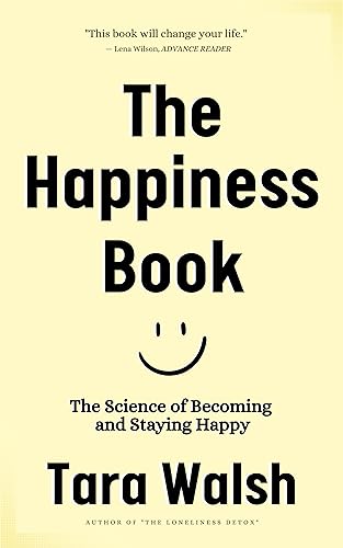 The Happiness Book: The Science of Becoming and Staying Happy on Kindle