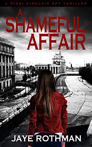 A Shameful Affair (The Nikki Sinclair Spy Thriller Series Book 3) on Kindle