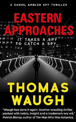 Eastern Approaches (Daniel Ambler Spy Thrillers Book 2) on Kindle