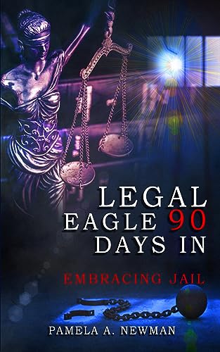 Legal Eagle, 90 Days in Embracing Jail on Kindle