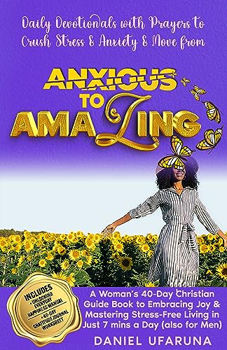 Anxious To Amazing: Daily Devotionals with Prayers to Crush Stress & Anxiety on Kindle