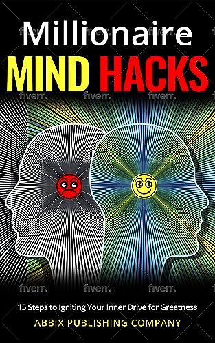Millionaire Mind Hacks: 15 Steps to Igniting Your Inner Drive for Greatness on Kindle
