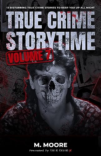True Crime Storytime Volume 7 on Kindle