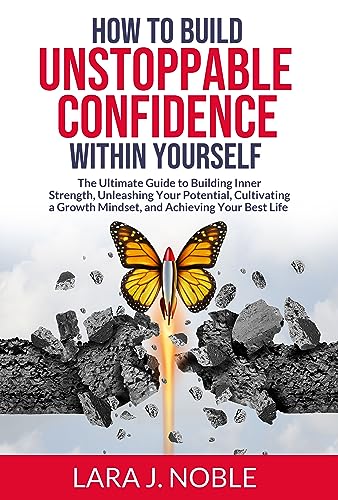 How to Build Unstoppable Confidence Within Yourself on Kindle