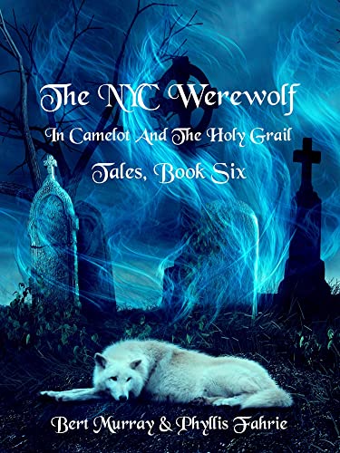 The NYC Werewolf In Camelot And The Holy Grail (NYC Werewolf Tales Book 6) on Kindle
