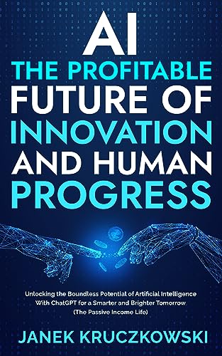 AI: The Profitable Future of Innovation and Human Progress on Kindle