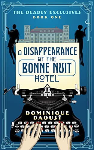A Disappearance at the Bonne Nuit Hotel (The Deadly Exclusives Trilogy Book 1) on Kindle