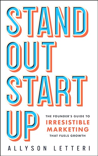 Standout Startup: The Founder’s Guide to Irresistible Marketing That Fuels Growth on Kindle
