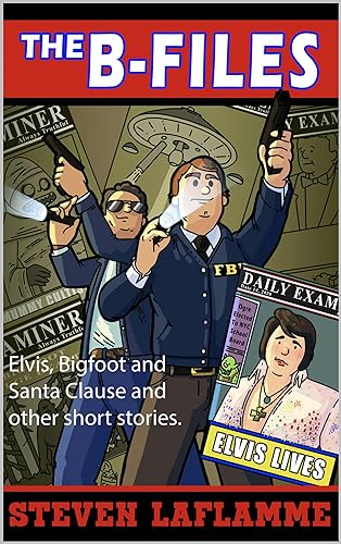 The B-Files: Elvis, Bigfoot and Santa Clause and other short stories. on Kindle