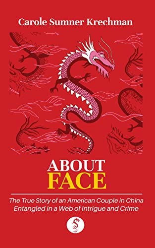 About Face: The True Story of an American Couple in China Entangled in a Web of Intrigue and Crimes on Kindle