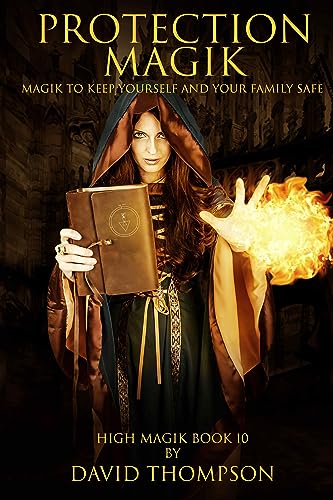 Protection Magik: Magik to Keep Yourself and Your Family Safe (High Magick Studies) on Kindle