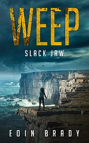 Slack Jaw (Weep: A Post-Apocalyptic Survival Thriller Book 1) on Kindle