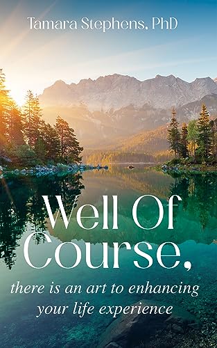 Well Of Course: there is an art to enhancing your life experience on Kindle
