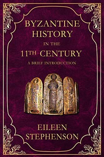 Byzantine History in the 11th Century: A Brief Introduction on Kindle
