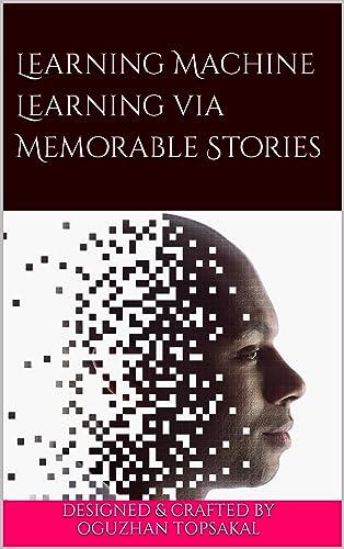 Learning Machine Learning via Memorable Stories: A Delightful Journey into Machine Learning Concepts for Beginners on Kindle