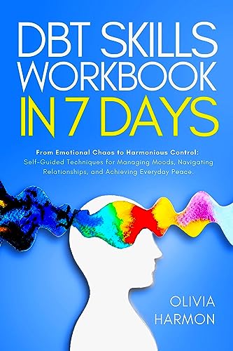 DBT Skills Workbook in 7 Days: From Emotional Chaos to Harmonious Control on Kindle