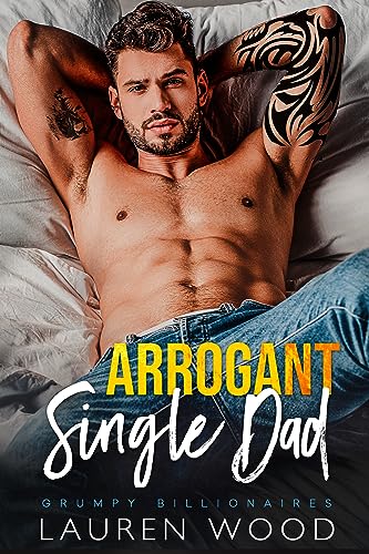 Arrogant Single Dad (Grumpy Billionaires Book 4) on Kindle