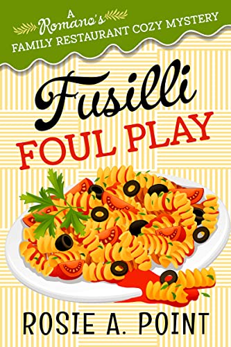 Fusilli Foul Play (A Romano's Family Restaurant Cozy Mystery Book 3) on Kindle