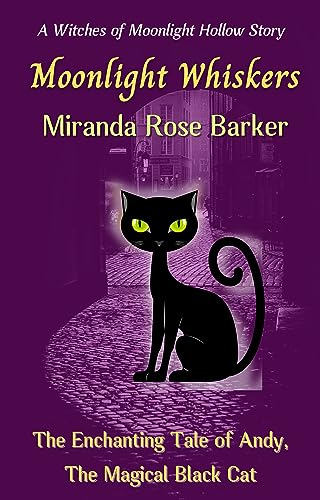 Moonlight Whiskers: The Enchanting Tale of Andy, The Magical Black Cat on Kindle
