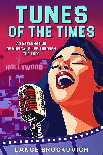 Tunes of the Times: An Exploration of Musical Films Through the Ages on Kindle