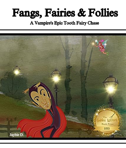 Fangs, Fairies & Follies: A Vampires Epic Tooth Fairy Chase on Kindle