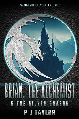 Brian, the Alchemist & the Silver Dragon (The Brian Pankhurst Book 2) on Kindle