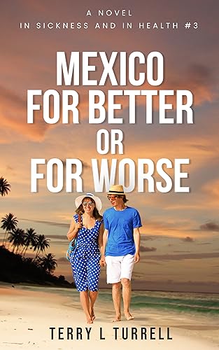 Mexico For Better or For Worse (In Sickness and In Health Book 3) on Kindle