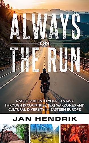Always on the run: A Courageous Motorcycle Adventure Across Eastern Europe Fueled with Love, Deeper Understanding, and Insanity on Kindle