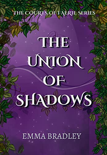 The Union Of Shadows (The Courts Of Faerie Book 1) on Kindle