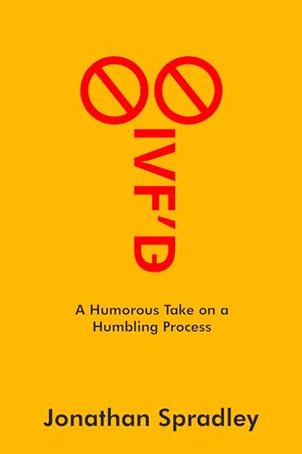 IVF'd: A Humorous Take on a Humbling Process on Kindle