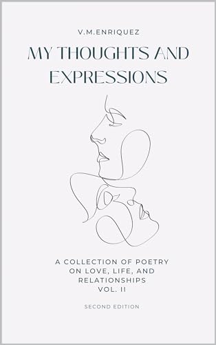 My Thoughts and Expressions: A Collection of Poetry on Love, Life, and Relationships Volume II on Kindle