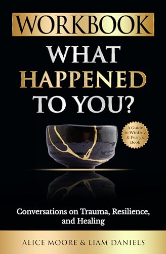 What Happened to You?: Conversations on Trauma, Resilience, and Healing on Kindle