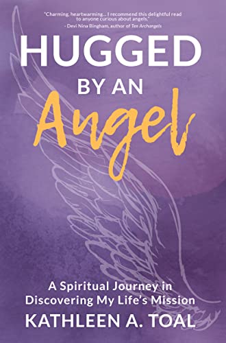 Hugged by an Angel: A Spiritual Journey in Discovering My Life’s Mission on Kindle