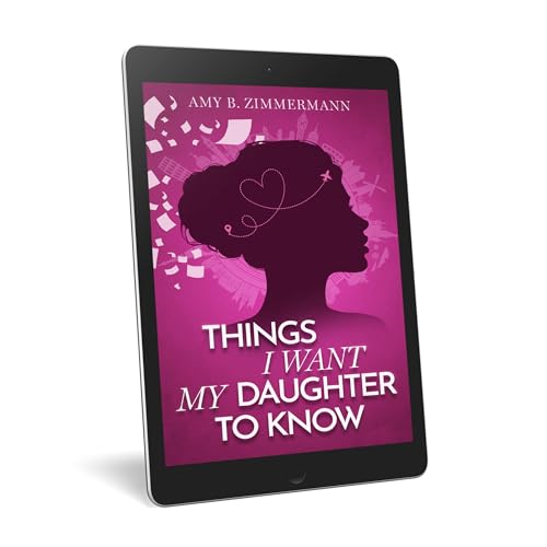 THINGS I WANT MY DAUGHTER TO KNOW on Kindle