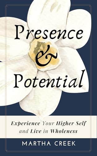 Presence and Potential: Experience Your Higher Self and Live in Wholeness on Kindle
