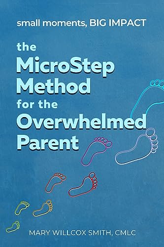 The MicroStep Method for the Overwhelmed Parent on Kindle