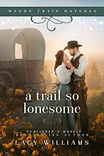 A Trail so Lonesome (Wagon Train Matches Book 1) on Kindle