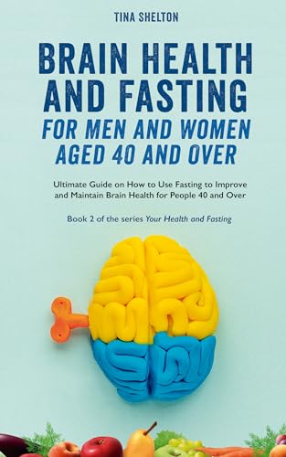 Brain Health and Fasting for Men and Women Aged 40 and Over (Your Health and Fasting) on Kindle