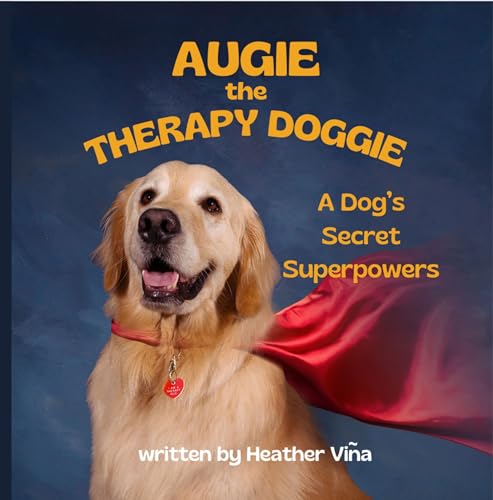 Augie the Therapy Doggie: A Dog's Secret Superpowers (Augie the Therapy Doggie Series) on Kindle