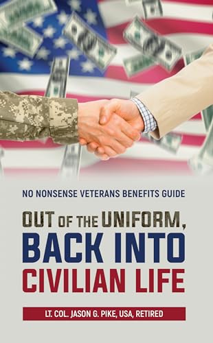 Out of the Uniform, Back into Civilian Life: No Nonsense Veterans Benefits Guide on Kindle