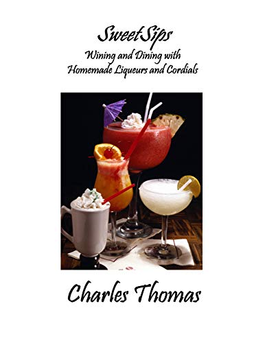 SweetSips: Wining and Dining with Homemade Liqueurs on Kindle