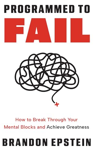 Programmed to Fail: How to Break Through Your Mental Blocks and Achieve Greatness on Kindle