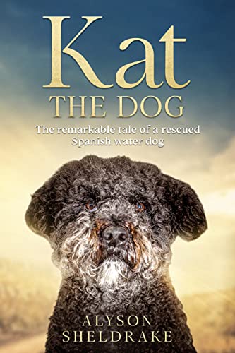 Kat the Dog: The Remarkable Tale of a Rescued Spanish Water Dog on Kindle