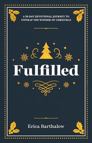 Fulfilled: A 28-Day Devotional Journey to Unwrap the Wonder of Christmas on Kindle